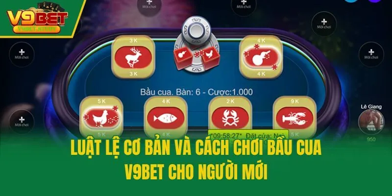 Luật Lệ Cơ Bản Và Cách Chơi Bầu Cua V9bet Cho Người Mới