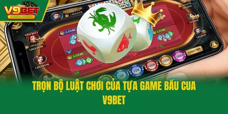Trọn bộ luật chơi của tựa game bầu cua V9bet