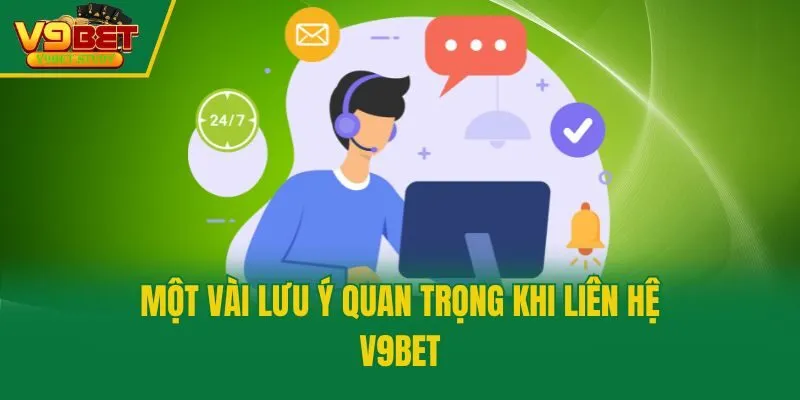 Một vài lưu ý quan trọng khi liên hệ V9bet