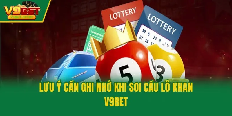Lưu ý cần ghi nhớ khi soi cầu lô khan V9bet