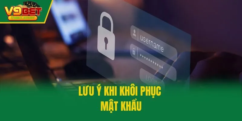 Lưu ý khi khôi phục mật khẩu