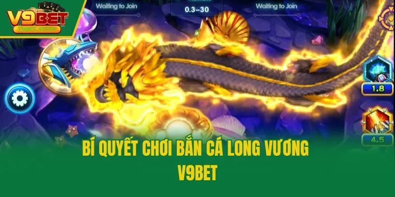 Bí quyết chơi bắn cá long vương V9bet
