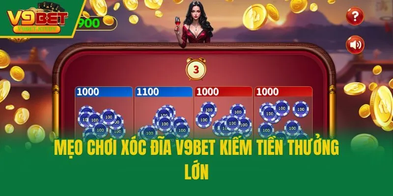 Mẹo chơi xóc đĩa V9bet kiếm tiền thưởng lớn