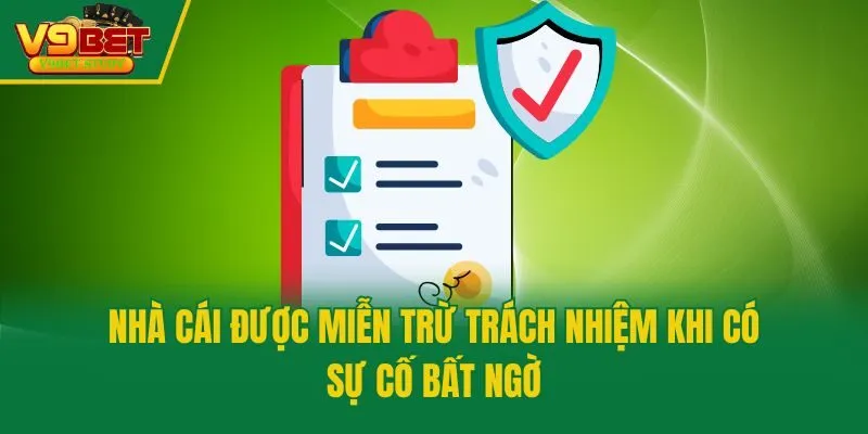 Nhà cái được miễn trừ trách nhiệm khi có sự cố bất ngờ