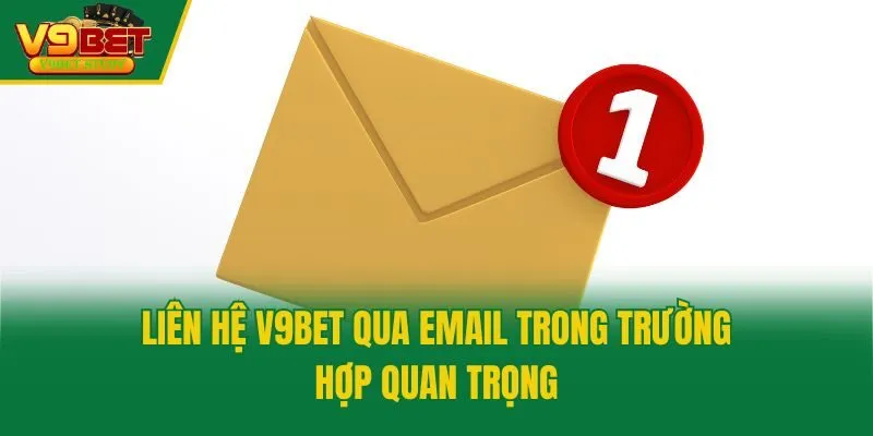 Liên hệ V9bet qua email trong trường hợp quan trọng