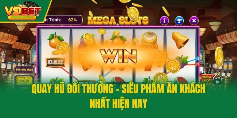 Quay Hũ Đổi Thưởng - Siêu Phẩm Ăn Khách Nhất Hiện Nay