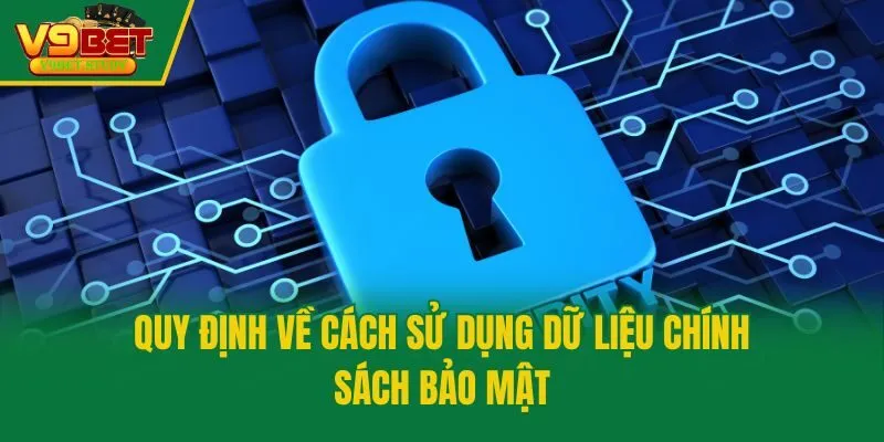 Quy định về cách sử dụng dữ liệu chính sách bảo mật