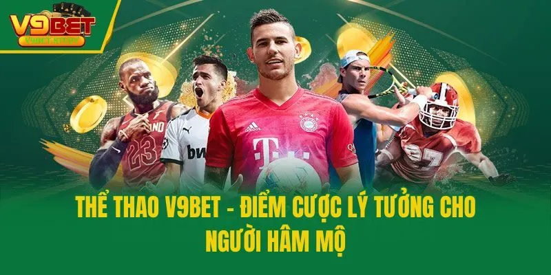 Thể thao V9bet - Điểm cược lý tưởng cho người hâm mộ