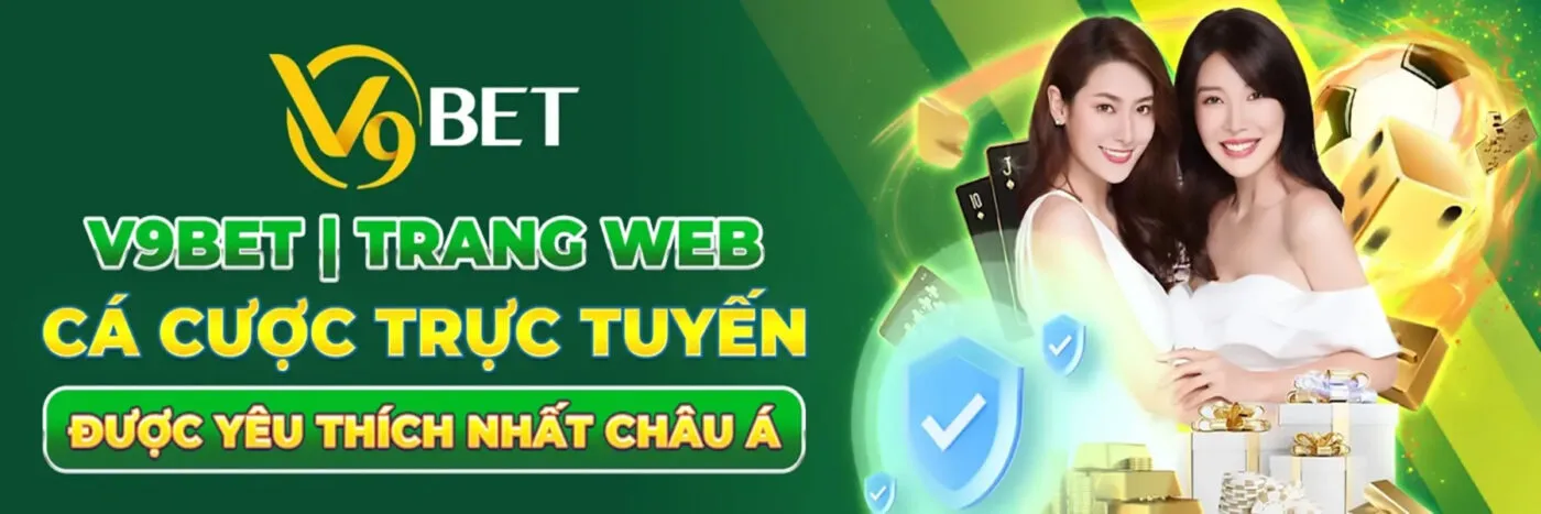 V9bet trang web cá cược đổi thưởng hàng đầu châu á